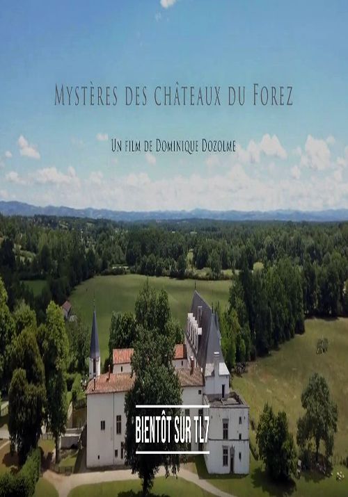 Mystères des châteaux du Forez - Documentaire (2020)